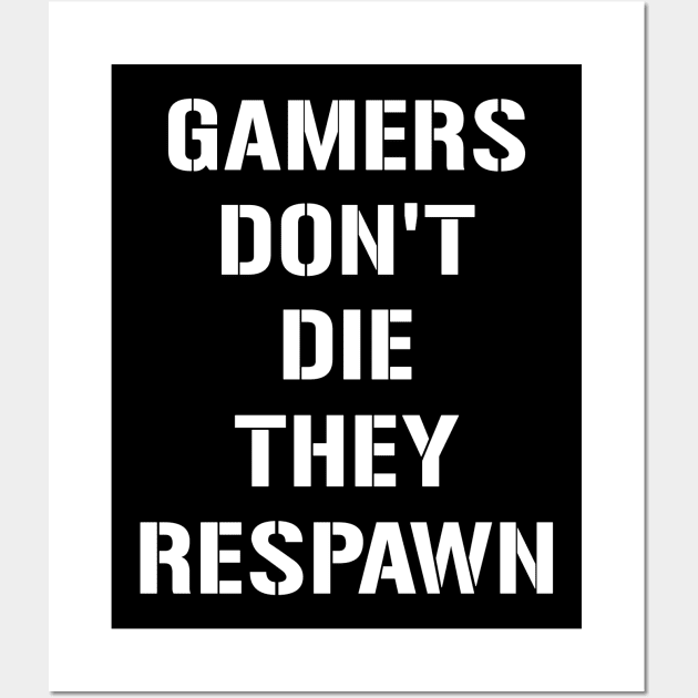 Gamers dont die Wall Art by Designsbytopher